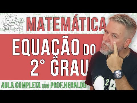 Equação do Segundo Grau - Aula completa de matemática do Professor Heraldo