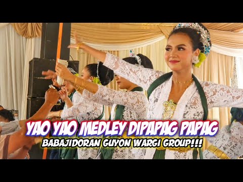 YAO YAO MEDLEY DIPAPAG PAPAG || BABAJIDORAN GUYON WARGI GROUP