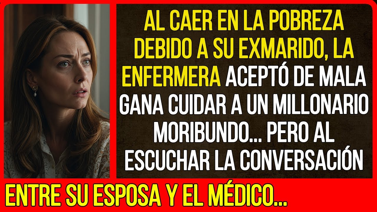 Al caer en la pobreza debido a su exmarido, la enfermera aceptó de mala gana cuidar a un millonario