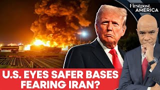 US Considers Relocating Gulf Bases, Fearing Iran’s Ballistic Missiles? | Firstpost America | N18G