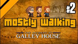 Mostly Walking - The Incident at Galley House P2