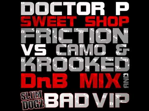 Doctor P-Sweet Shop (Friction vs Camo & Krooked)