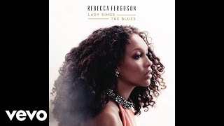 Rebecca Ferguson - Willow Weep for Me (Official Audio)