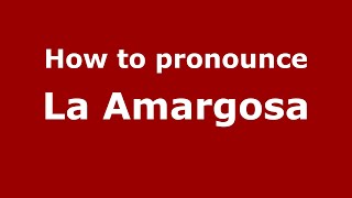 How to pronounce La Amargosa