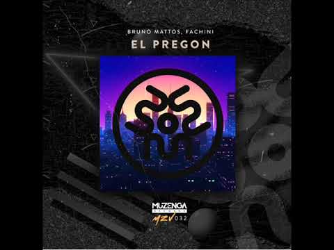 Bruno Mattos, Fachini - El Pregon (Original Mix)