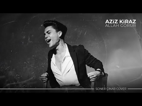 Aziz Kiraz - Allah Görür (Soner Çınar Cover)