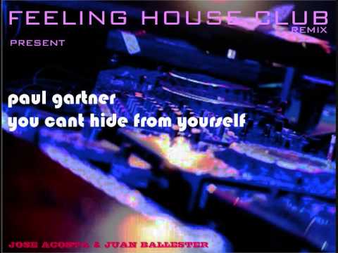 Paul Gardner - You cant hide from yourself (Feeling House Club Remix)