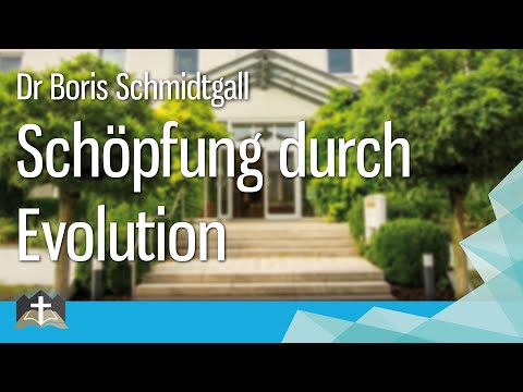 Dr Boris Schmidtgall - Schöpfung durch Evolution