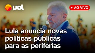 Lula fala ao vivo e anuncia novas políticas públicas de urbanização e inclusão social nas periferias