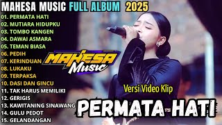 Download lagu PERMATA HATI -  MAHESA MUSIC FULL ALBUM TERBARU 2025 || AYU CANTIKA - ERSA AMELIA - INTAN AFIFAH mp3