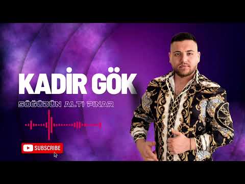 Kadir GÖK - Söğüdün Altı Pınar 