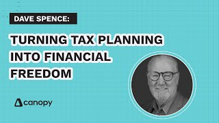 Dave Spence: Turning Tax Planning into Financial Freedom