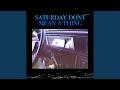 Saturday Don't Mean A Thing