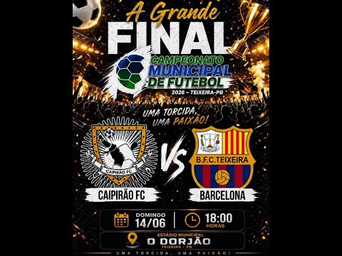CAPEONATO MUNICIPAL DE TEIXEIRA 2026 FINAL CAIPIRÃO x BARCELONA