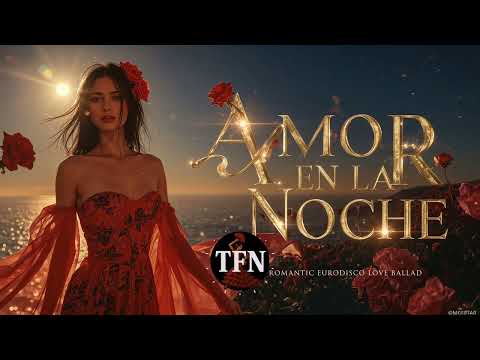 Amor en la Noche 💫 Romantic Eurodisco Ballad