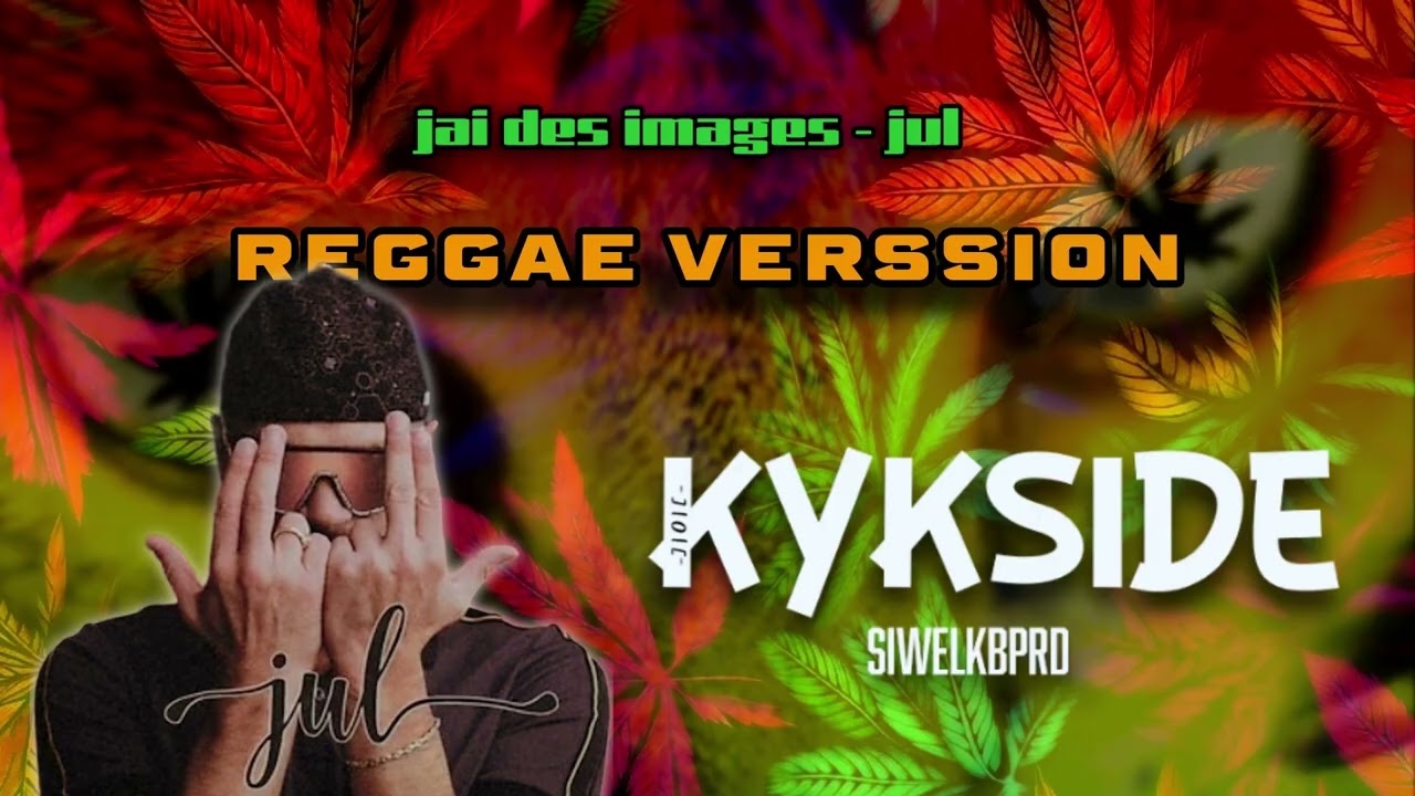 KYKSIDE x JUL - JAIS DES IMAGES  -「 REGGAE REMIX 」