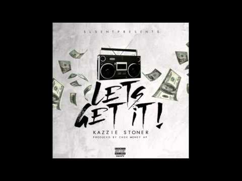 Kazzie - Let's Get It [Prod. By CashMoneyAP]