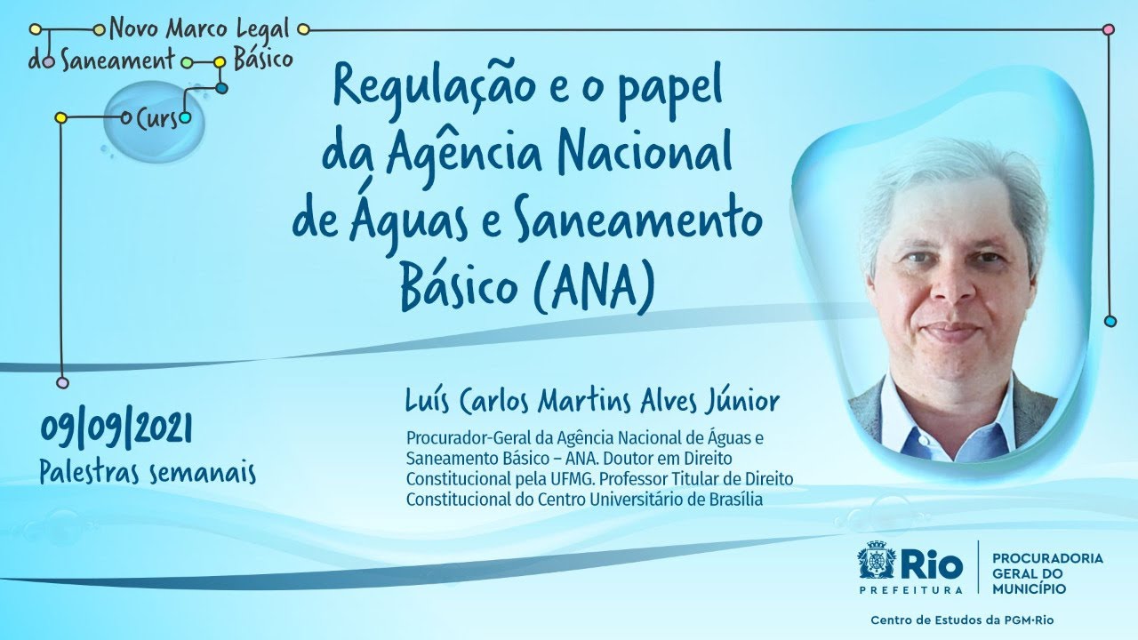 Regulação e o papel da Agência Nacional de Águas e Saneamento Básico (ANA) - Luís Carlos Martins