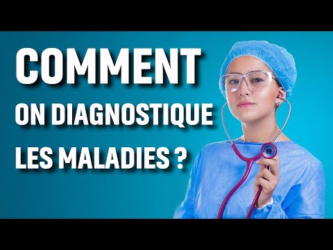 COMMENT FONT LES MEDECINS POUR DIAGNOSTIQUER LES MALADIES ?