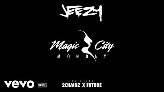 Jeezy - Magic City Monday (Audio) ft. Future, 2 Chainz