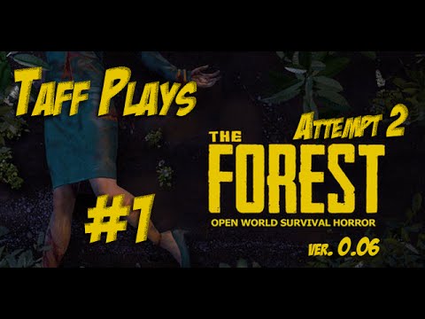 Taff Plays - The Forest - Lets Play - #1 (Ver.0.06) - fresh start!!