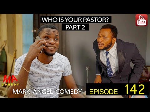 WHO IS YOUR PASTOR Part Two (Mark Angel Comedy) (Episode 142)