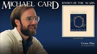 Michael Card - Crown Him