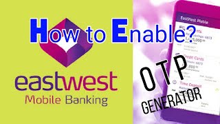 Eastwest Mobile Banking | One Time P Generator