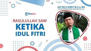 Tanya Ustaz - Apa yang Dilakukan Nabi Muhammad SAW saat Hari Raya Idulfitri?