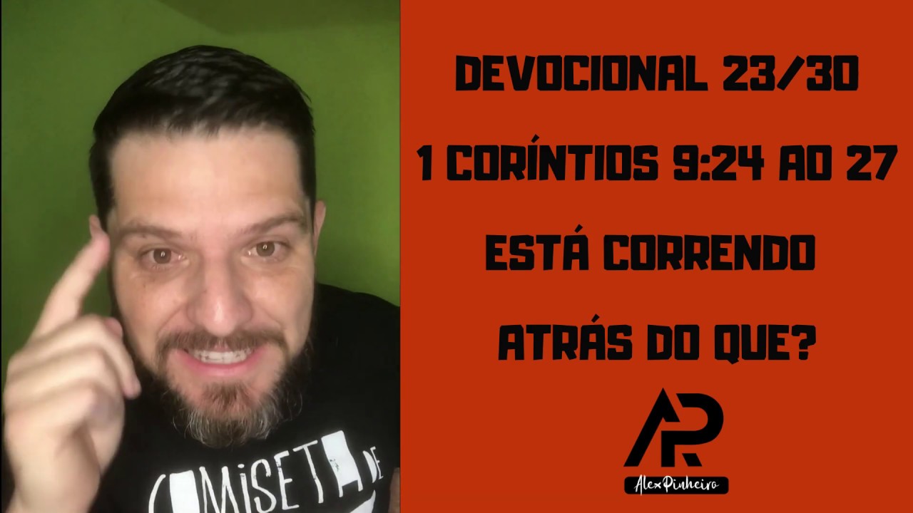 1 CORÍNTIOS 9:24 AO 27 I ESTÁ CORRENDO ATRÁS DE QUE? I DEVOCIONAL 23