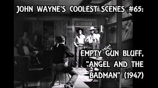 John Wayne&#39;s Coolest Scenes #65: Empty Gun Bluff, &quot;ANGEL AND THE BADMAN&quot; (1947)