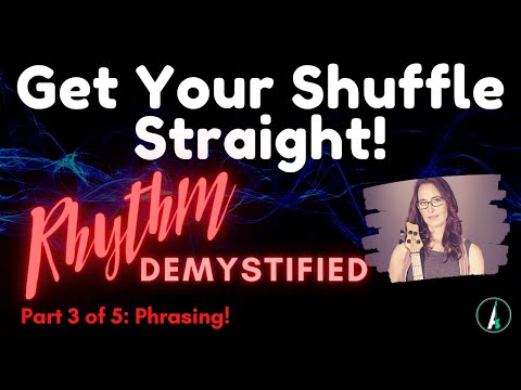 Get Your Shuffle Straight! – Rhythm Demystified Part 3 – Phrasing is Everything!