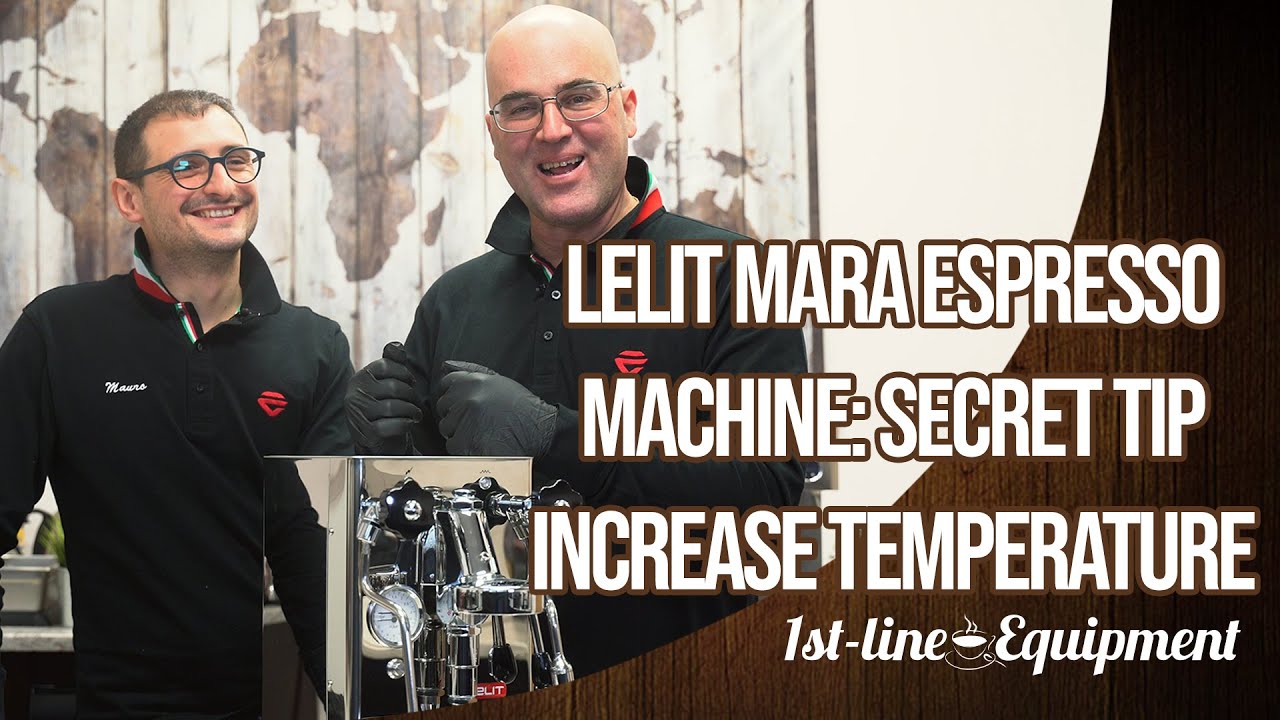 Lelit Mara Espresso Machine: Secret Tip Increase Temperature