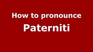 How to pronounce Paterniti