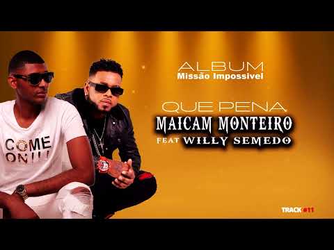 Maicam Monteiro - Que Pena (Feat. Willy Semedo)[Missão Impossível] Parte2