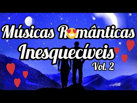 Músicas Românticas Inesquecíveis Vol. 2
