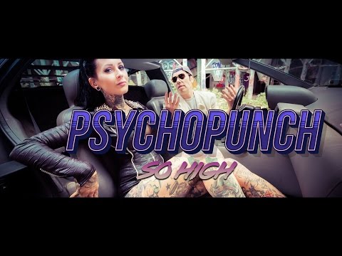 PSYCHOPUNCH - So High (official video)