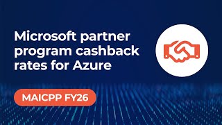 Microsoft partner program cashback rates for Azure | MAICPP FY26