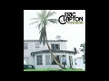 Eric Clapton ~ I Can't Hold Out ~ 461 Ocean Boulevard