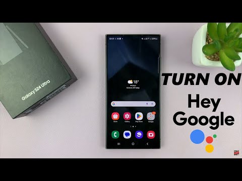 Samsung Galaxy S24 / S24 Ultra: How To Turn ON Hey Google