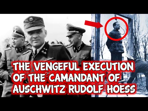 The Vengeful Execution Of The Commandant Of Auschwitz - Rudolf Höss | ww2