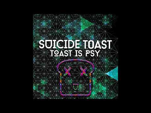 Suicide Toast - Toast Is Psy