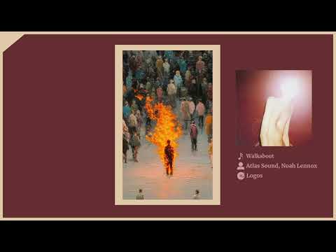 Walkabout - Atlas Sound, Noah Lennox (Slowed & Reverb)