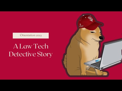 A Law Tech Detective Story - Orientation 2023