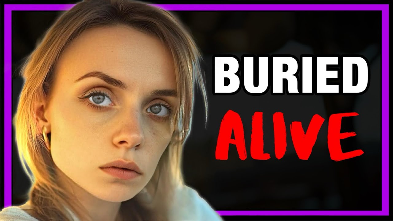 She was buried alive