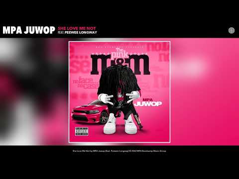 MPA Juwop - She Love Me Not (feat. Peewee Longway) (Official Audio)