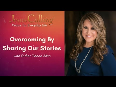 Overcoming By Sharing Our Stories with Esther Fleece Allen