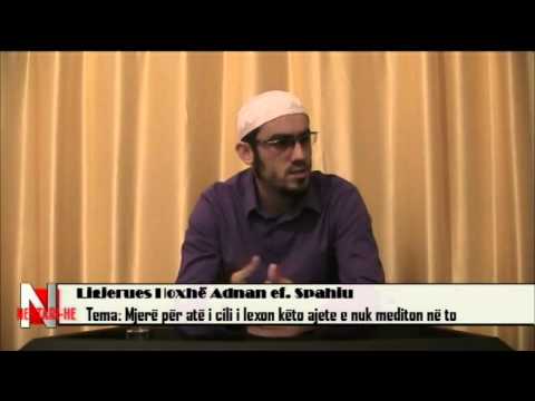 ADNAN SPAHIU - MJERË PËR ATË I CILI I LEXON KËTO AJETE E NUK MEDITON NË TO