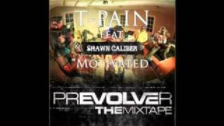 T-Pain feat. Shawn Caliber - Motivated  (prEVOLVEr Submission)