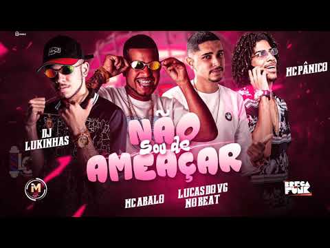 MC ABALO , LUCAS DO VG E DJ LUKINHAS FEAT MC PÂNICO - NÃO SOU DE AMEAÇAR  ( Remix Brega funk )
